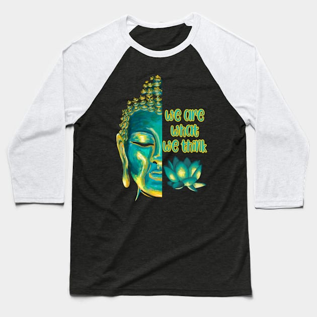 We Are What We Think Buddhist Meditation Graphic Baseball T-Shirt by Get Hopped Apparel